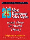 25 Most Dangerous Sales Myths (eBook): (And How To Avoid Them)